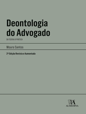 cover image of Deontologia do Advogado--Da Teoria à Prática--2ª Edição